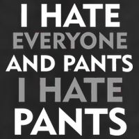 I Hate Everyone And No Pants Tumbler