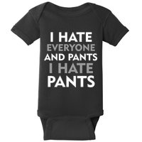 I Hate Everyone And No Pants Baby Bodysuit