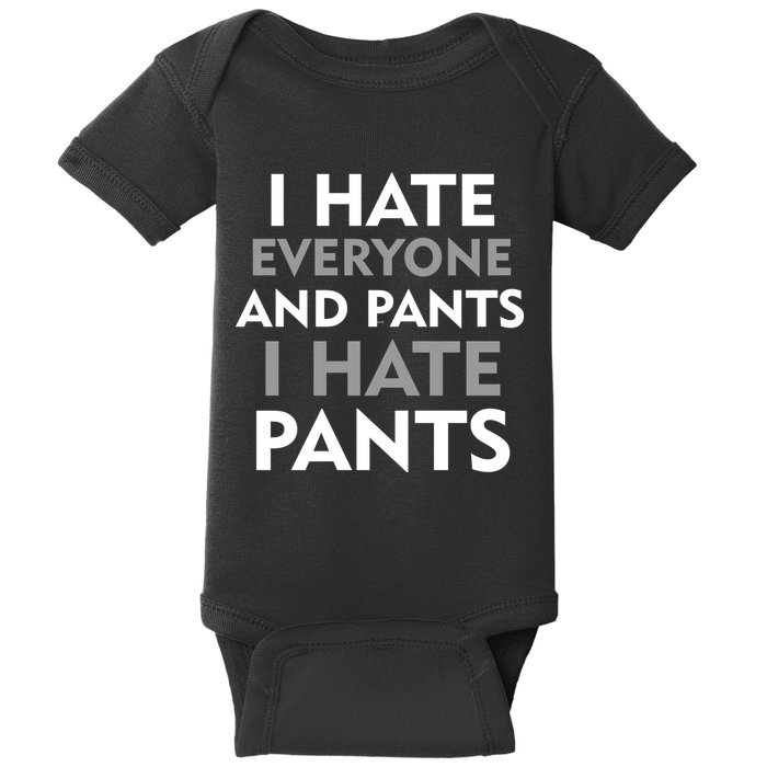 I Hate Everyone And No Pants Baby Bodysuit