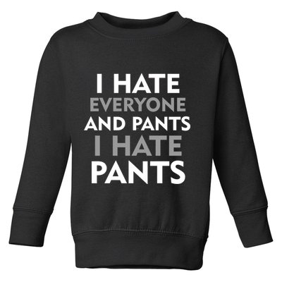 I Hate Everyone And No Pants Toddler Sweatshirt