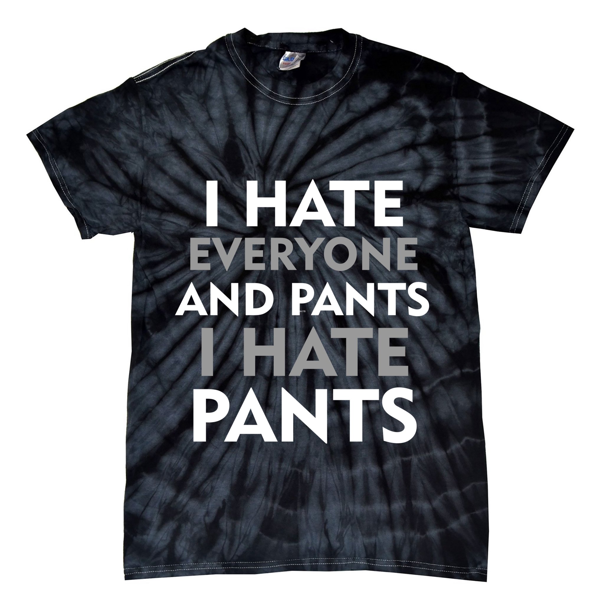 I Hate Everyone And No Pants Tie-Dye T-Shirt
