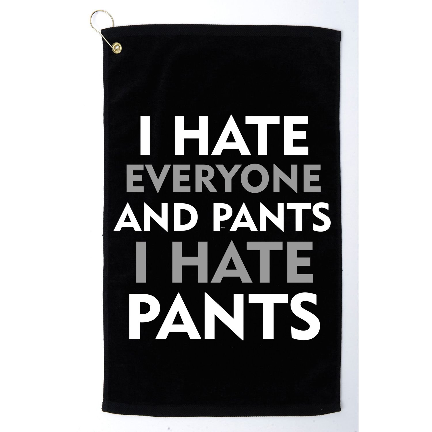 I Hate Everyone And No Pants Golf Towel