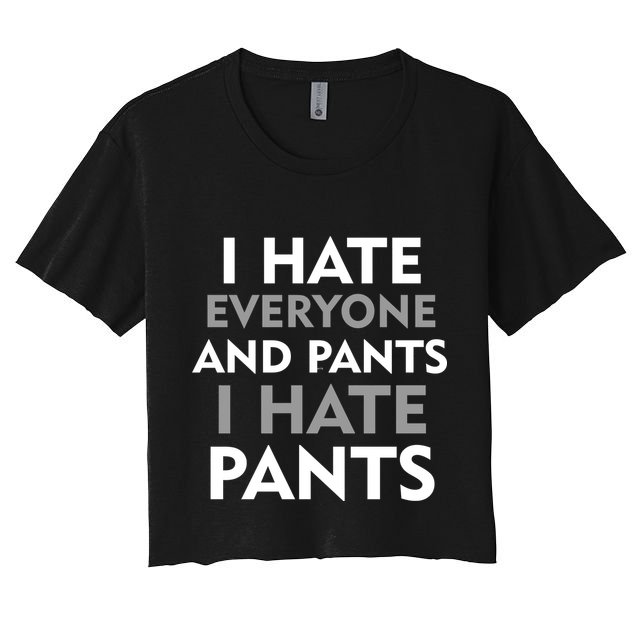 I Hate Everyone And No Pants Crop Top