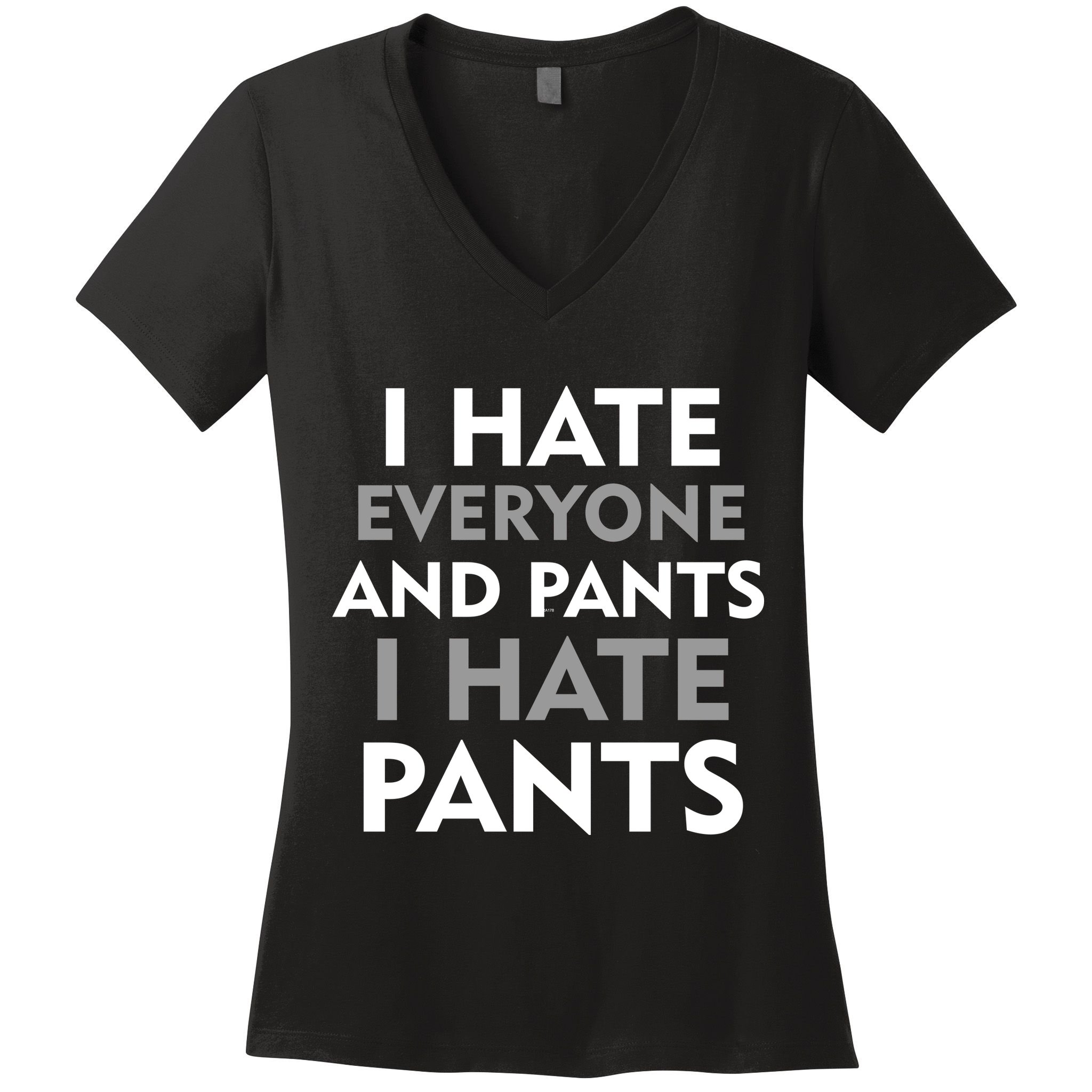 I Hate Everyone And No Pants Women's V-Neck T-Shirt