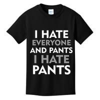 I Hate Everyone And No Pants Kids T-Shirt