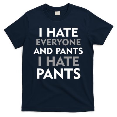 I Hate Everyone And No Pants T-Shirt