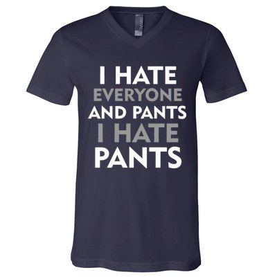 I Hate Everyone And No Pants V-Neck T-Shirt