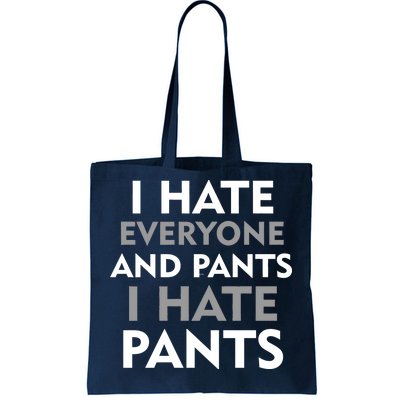 I Hate Everyone And No Pants Tote Bag