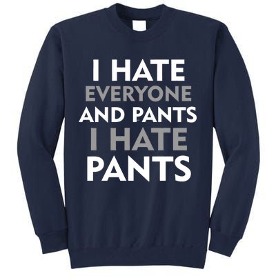 I Hate Everyone And No Pants Tall Sweatshirt