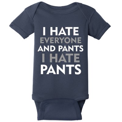 I Hate Everyone And No Pants Baby Bodysuit