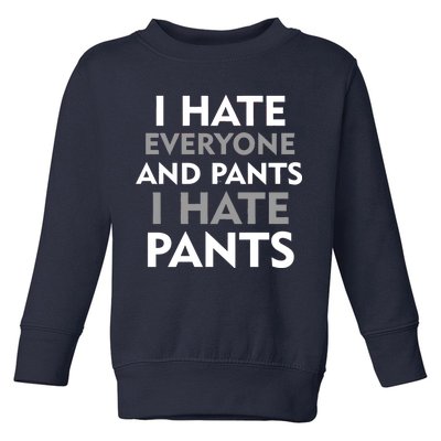 I Hate Everyone And No Pants Toddler Sweatshirt