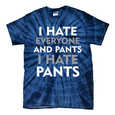 I Hate Everyone And No Pants Tie-Dye T-Shirt