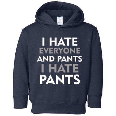 I Hate Everyone And No Pants Toddler Hoodie