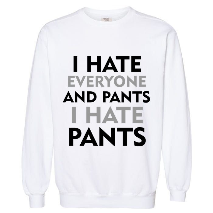 I Hate Everyone And No Pants Garment-Dyed Sweatshirt