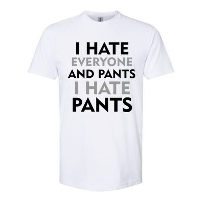 I Hate Everyone And No Pants Softstyle CVC T-Shirt