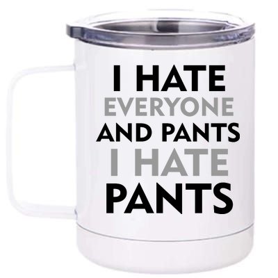 I Hate Everyone And No Pants 12 oz Stainless Steel Tumbler Cup