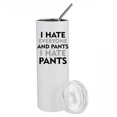 I Hate Everyone And No Pants Stainless Steel Tumbler