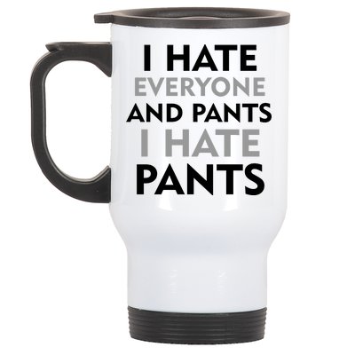 I Hate Everyone And No Pants Stainless Steel Travel Mug