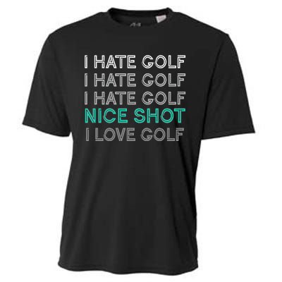 I Hate Golf Nice Shot I Love Golf Funny Cooling Performance Crew T-Shirt