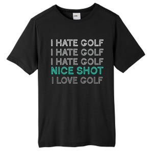 I Hate Golf Nice Shot I Love Golf Funny Tall Fusion ChromaSoft Performance T-Shirt