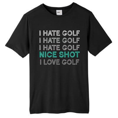 I Hate Golf Nice Shot I Love Golf Funny Tall Fusion ChromaSoft Performance T-Shirt