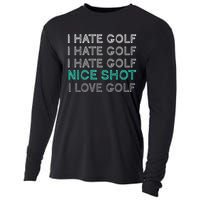 I Hate Golf Nice Shot I Love Golf Funny Cooling Performance Long Sleeve Crew