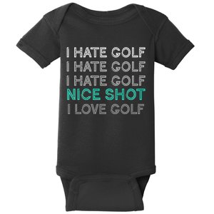 I Hate Golf Nice Shot I Love Golf Funny Baby Bodysuit