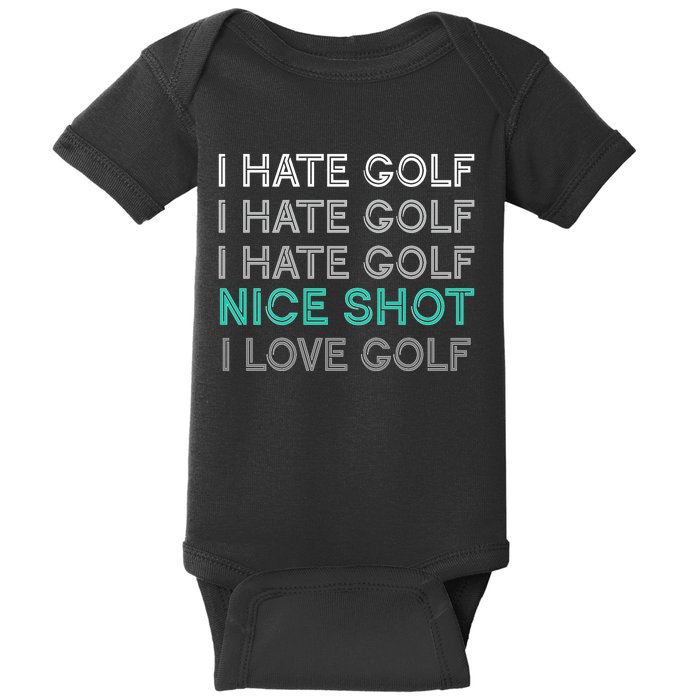 I Hate Golf Nice Shot I Love Golf Funny Baby Bodysuit