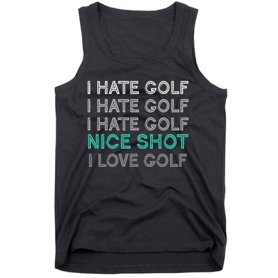 I Hate Golf Nice Shot I Love Golf Funny Tank Top