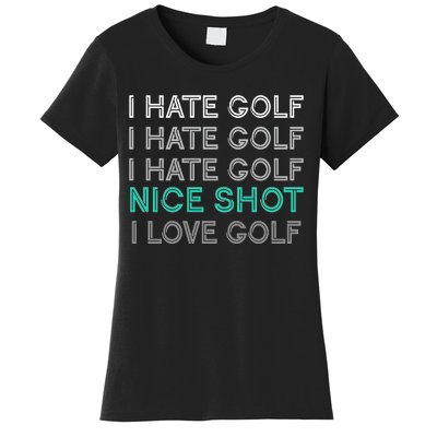 I Hate Golf Nice Shot I Love Golf Funny Women's T-Shirt