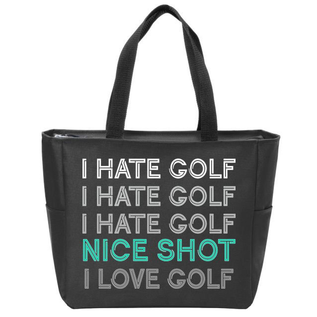I Hate Golf Nice Shot I Love Golf Funny Zip Tote Bag
