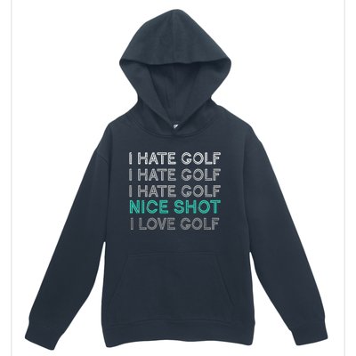 I Hate Golf Nice Shot I Love Golf Funny Urban Pullover Hoodie