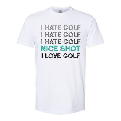 I Hate Golf Nice Shot I Love Golf Funny Softstyle CVC T-Shirt