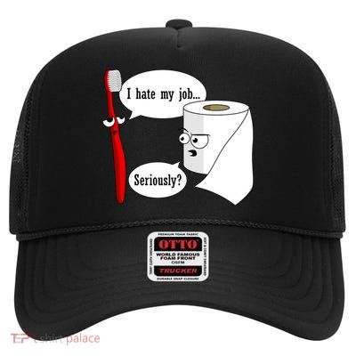 I Hate My Job Seriously Funny Toothbrush Toilet Paper High Crown Mesh Back Trucker Hat