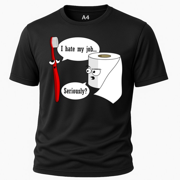 I Hate My Job Seriously Funny Toothbrush Toilet Paper Cooling Performance Crew T-Shirt