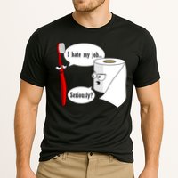 I Hate My Job Seriously Funny Toothbrush Toilet Paper Cooling Performance Crew T-Shirt