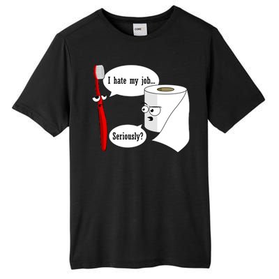 I Hate My Job Seriously Funny Toothbrush Toilet Paper Tall Fusion ChromaSoft Performance T-Shirt