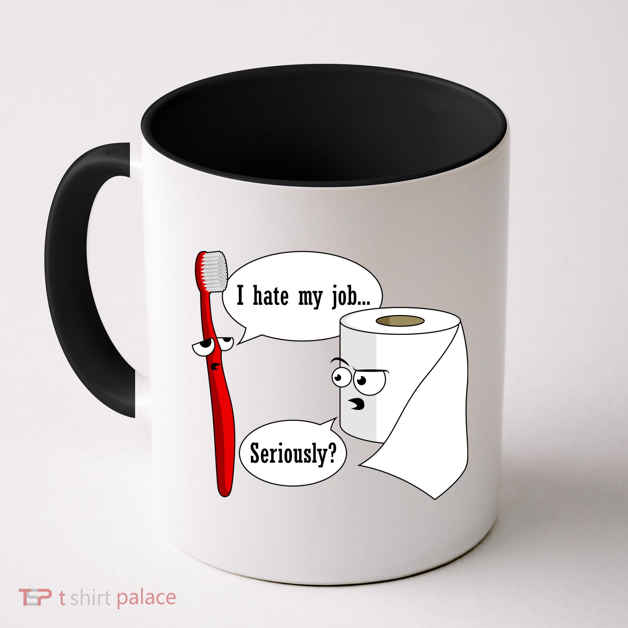 I Hate My Job Seriously Funny Toothbrush Toilet Paper Mug