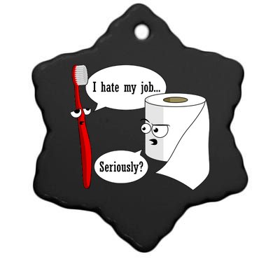 I Hate My Job Seriously Funny Toothbrush Toilet Paper Ceramic Star Ornament