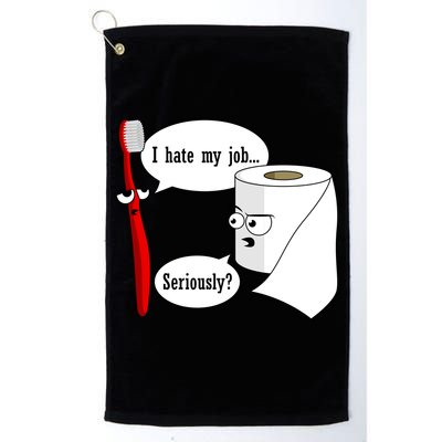 I Hate My Job Seriously Funny Toothbrush Toilet Paper Golf Towel