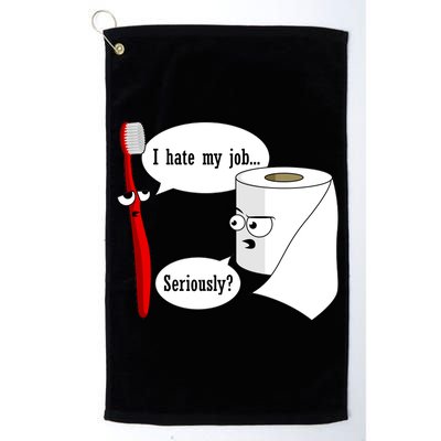 I Hate My Job Seriously Funny Toothbrush Toilet Paper Platinum Collection Golf Towel