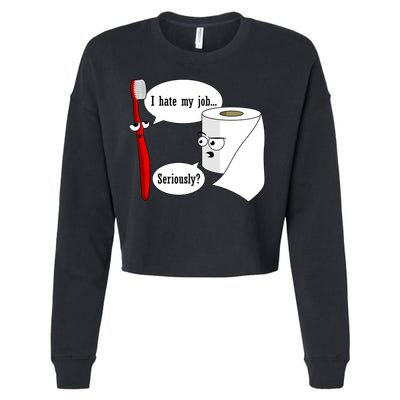 I Hate My Job Seriously Funny Toothbrush Toilet Paper Cropped Pullover Crew