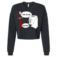 I Hate My Job Seriously Funny Toothbrush Toilet Paper Cropped Pullover Crew