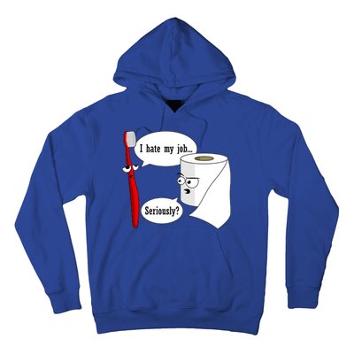 I Hate My Job Seriously Funny Toothbrush Toilet Paper Hoodie