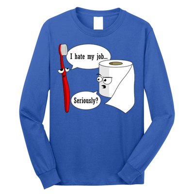 I Hate My Job Seriously Funny Toothbrush Toilet Paper Long Sleeve Shirt