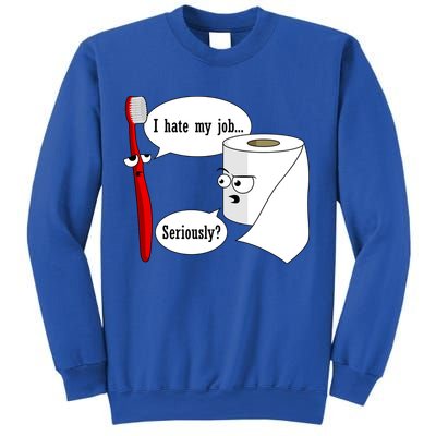 I Hate My Job Seriously Funny Toothbrush Toilet Paper Sweatshirt