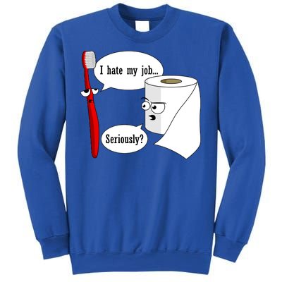 I Hate My Job Seriously Funny Toothbrush Toilet Paper Sweatshirt