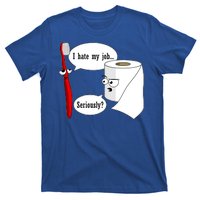 I Hate My Job Seriously Funny Toothbrush Toilet Paper T-Shirt