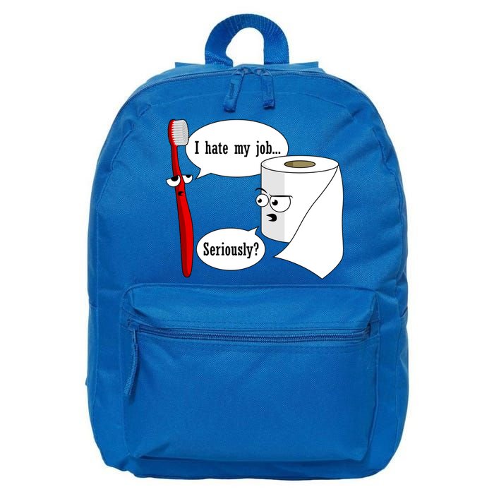 I Hate My Job Seriously Funny Toothbrush Toilet Paper 16 in Basic Backpack