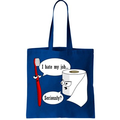 I Hate My Job Seriously Funny Toothbrush Toilet Paper Tote Bag